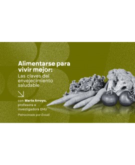 Alimentarse para vivir mejor: las claves del envejecimiento saludable. Ciclo Comer Mejor, Vivir Mejor